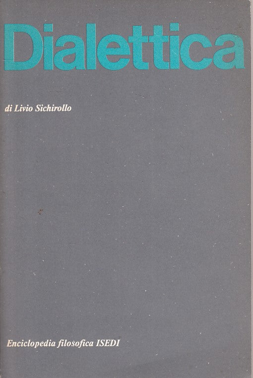 LS- DIALETTICA - SICHIROLLO - ISEDI- ENCICLOPEDIA FILOSOFICA-- 1977 - B - YFS263