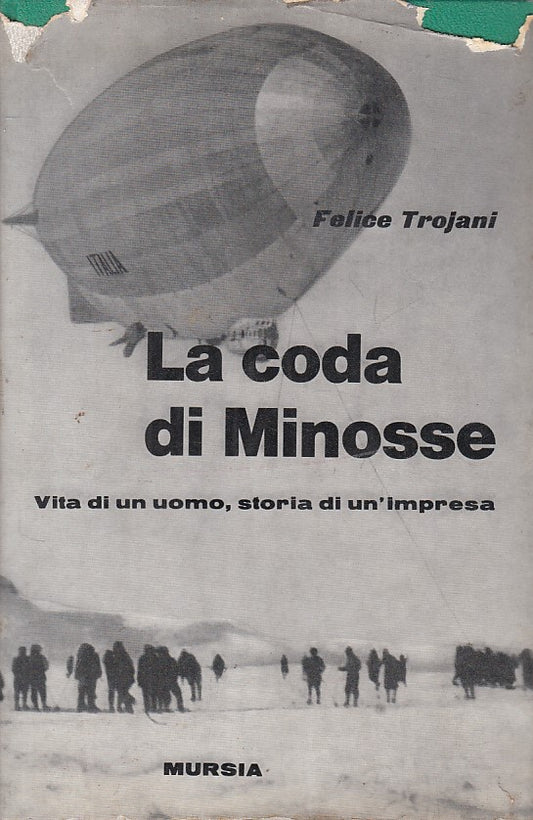 LS- LA CODA DI MINOSSE UOMO STORIA IMPRESA- TROJANI- MURSIA--- 1964- CS - YFS172