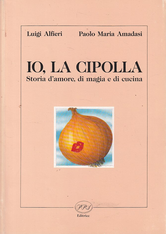 LZ- IO, LA CIPOLLA STORIA MAGIA CUCINA- ALFIERI AMADASI- PPS--- 1990- B - ZFS417