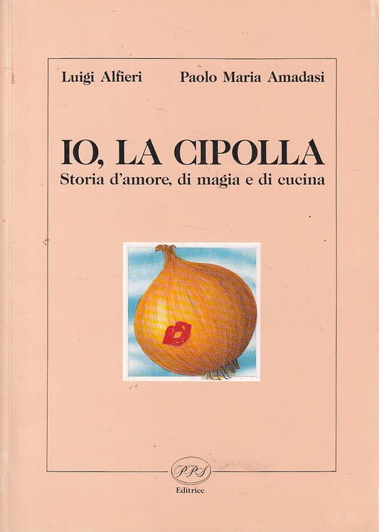 LZ- IO, LA CIPOLLA STORIA MAGIA CUCINA- ALFIERI AMADASI- PPS--- 1990- B - ZFS417