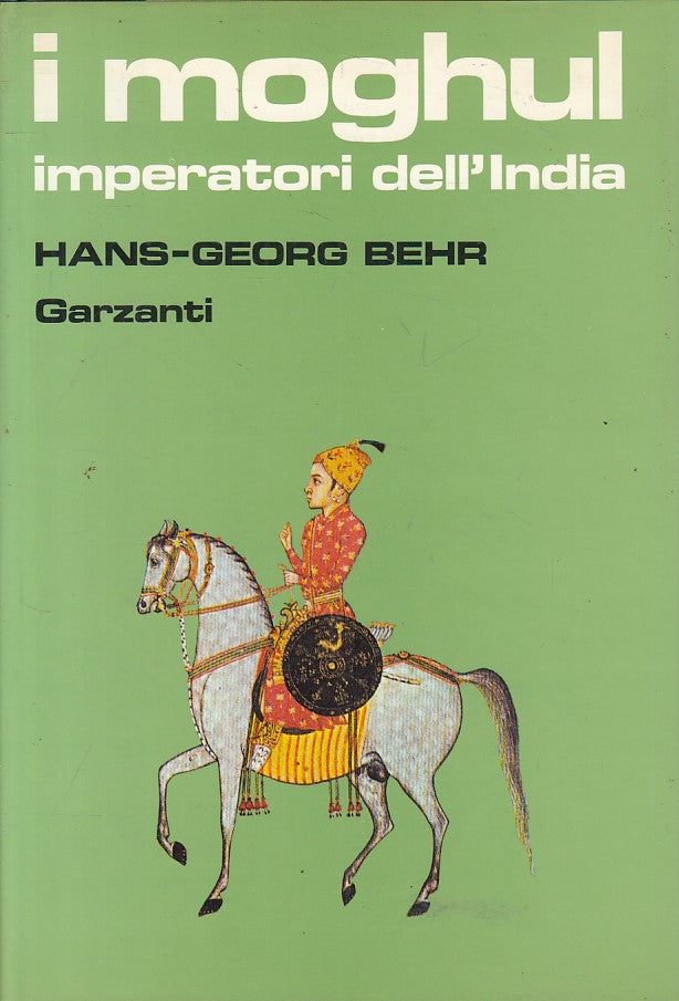 LS- I MOGHUL IMPERATORI INDIA - BEHR - GARZANTI -- 1a ED. - 1985 - CS - YFS607