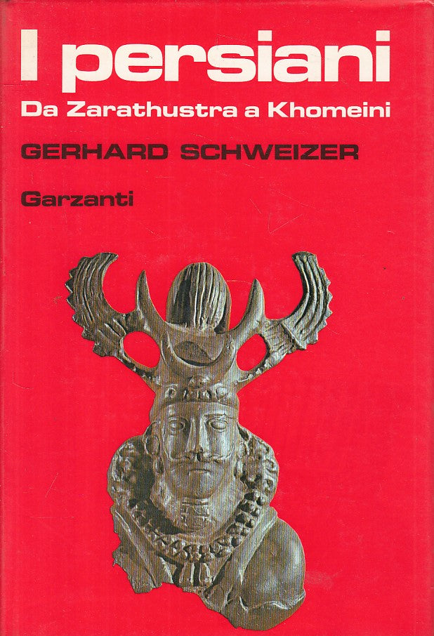 LS- I PERSIANI ZARATHUSTRA A KHOMEINI- SCHWEIZER- GARZANTI--- 1986 - CS - YFS607