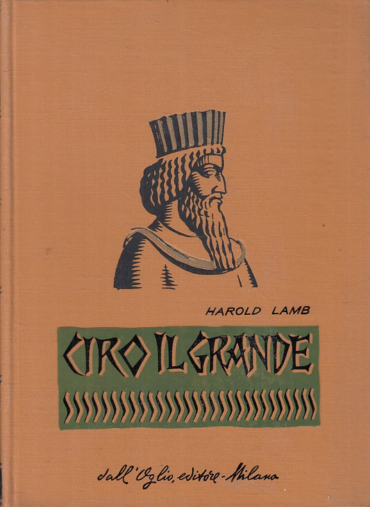 LS- CIRO IL GRANDE - HAROLD LAMB - DALL'OGLIO - STORIA -- 1968 - CS - YFS607