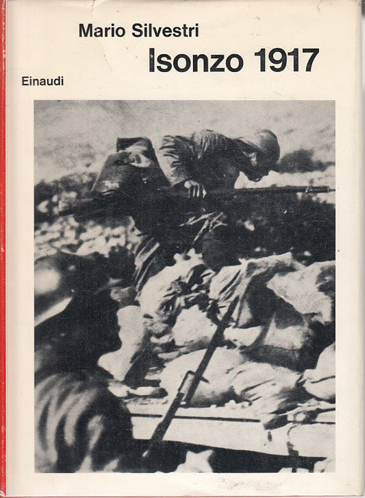 LS- ISONZO 1917 - MARIO SILVESTRI - EINAUDI - SAGGI -- 1965 - CS - YFS174
