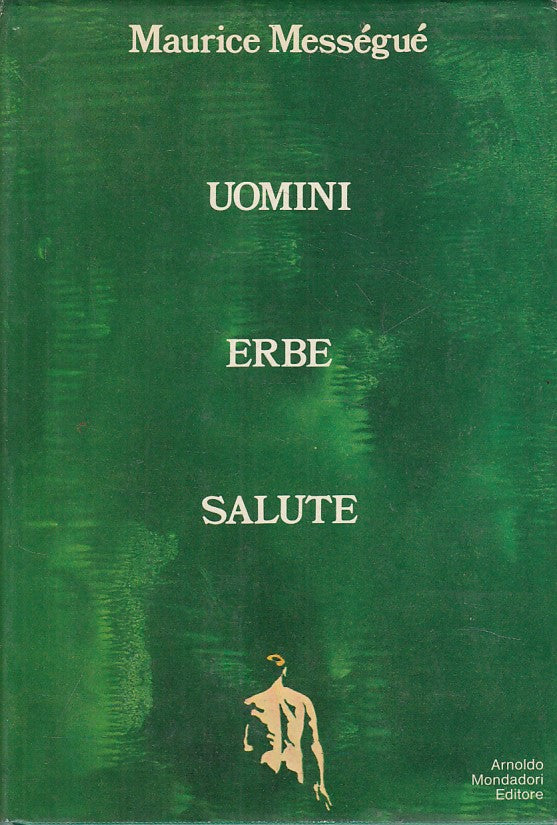 LS- UOMINI ERBE SALUTE - MAURICE MESSEGUE - MONDADORI --- 1972 - CS - YFS561