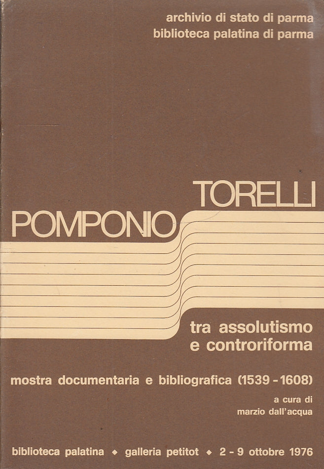 LS- TRA ASSOLUTISMO E CONTRORIFORMA MOSTRA - POMPONIO TORELLI---- 1976-- WPR319