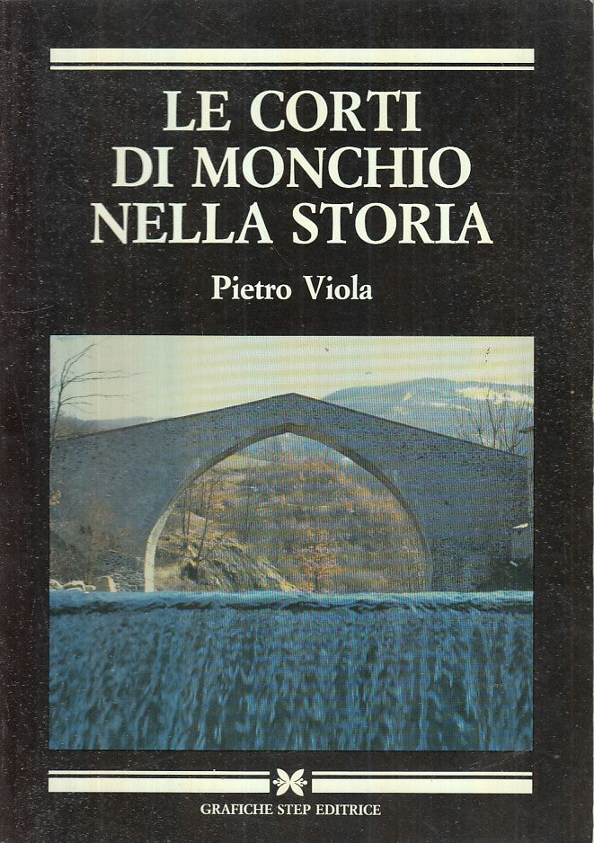 LS- LE CORTI DI MONCHIO NELLA STORIA - PIETRO VIOLA - STEP --- 1987- B- WPR