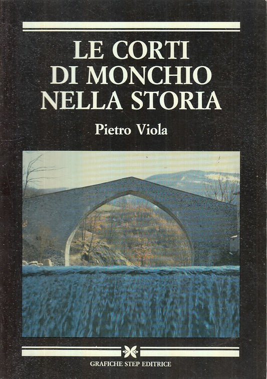 LS- LE CORTI DI MONCHIO NELLA STORIA - PIETRO VIOLA - STEP --- 1987- B- WPR