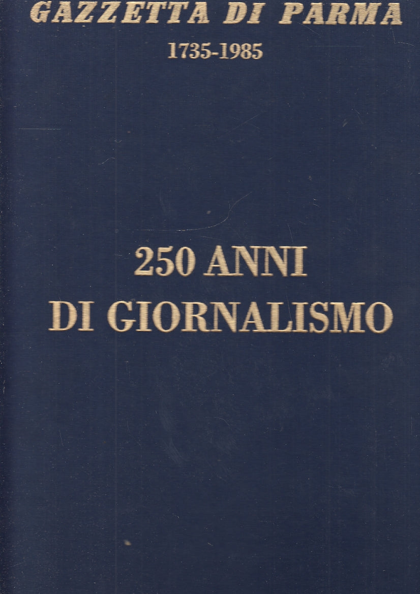 LZ- GAZZETTA DI PARMA 1735/1985 250 ANNI DI GIORNALISMO ----- 1985- C- WPR319