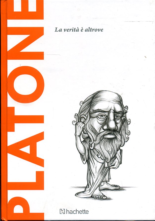 CAPIRE LA FILOSOFIA PLATONELA VERITA' E' ALTROVE - HACHETTE - C - XFS
