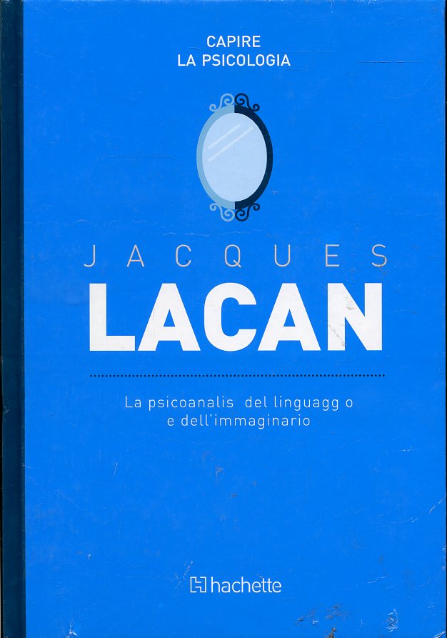 LZ- CAPIRE LA PSICOLOGIA JACQUES LACAN -- HACHETTE --- 2017- C- YFS999