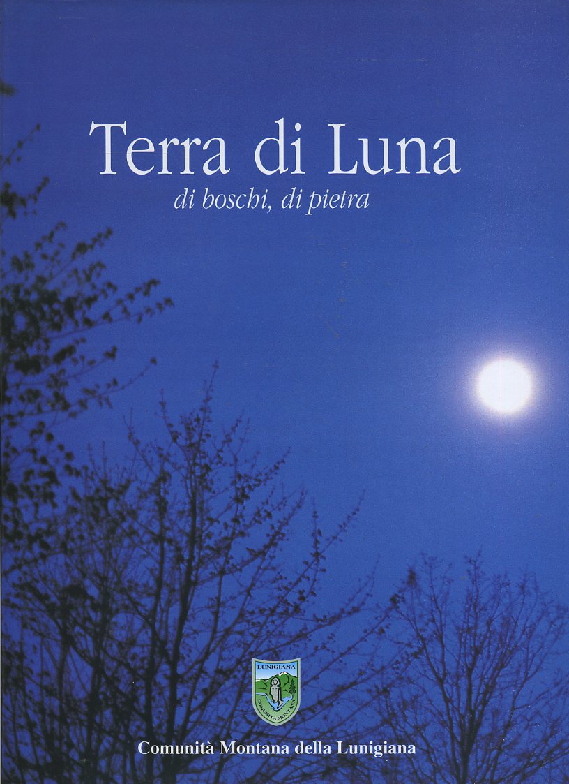LT- TERRA DI LUNA BOSCHI PIETRA-- COMUNITA' MONTANA LUNIGIANA--- 2002- CS-ZFS358