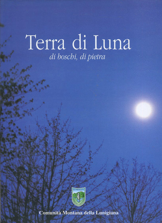 LT- TERRA DI LUNA BOSCHI PIETRA-- COMUNITA' MONTANA LUNIGIANA--- 2002- CS-ZFS358