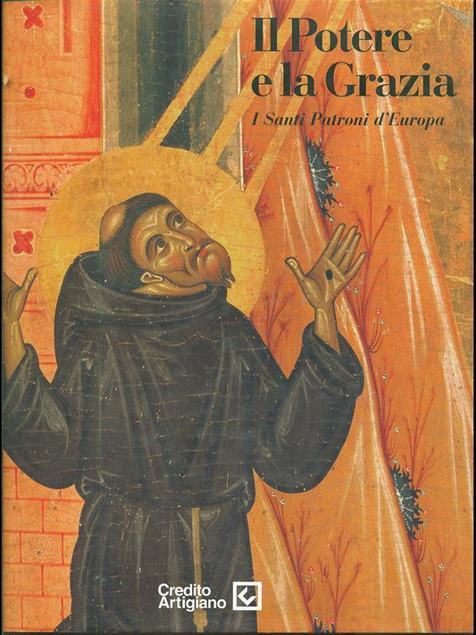 LT- IL POTERE E LA GRAZIA I SANTI PATRONI D'EUROPA-- SKIRA--- 2009- CS- ZFS562 