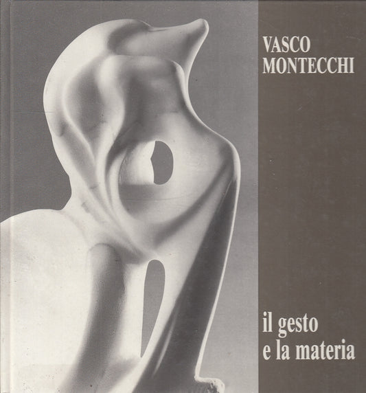 LT- IL GESTO E LA MATERIA - VASCO MONTECCHI - TECNOSTAMPA --- 1989- C- ZFS554