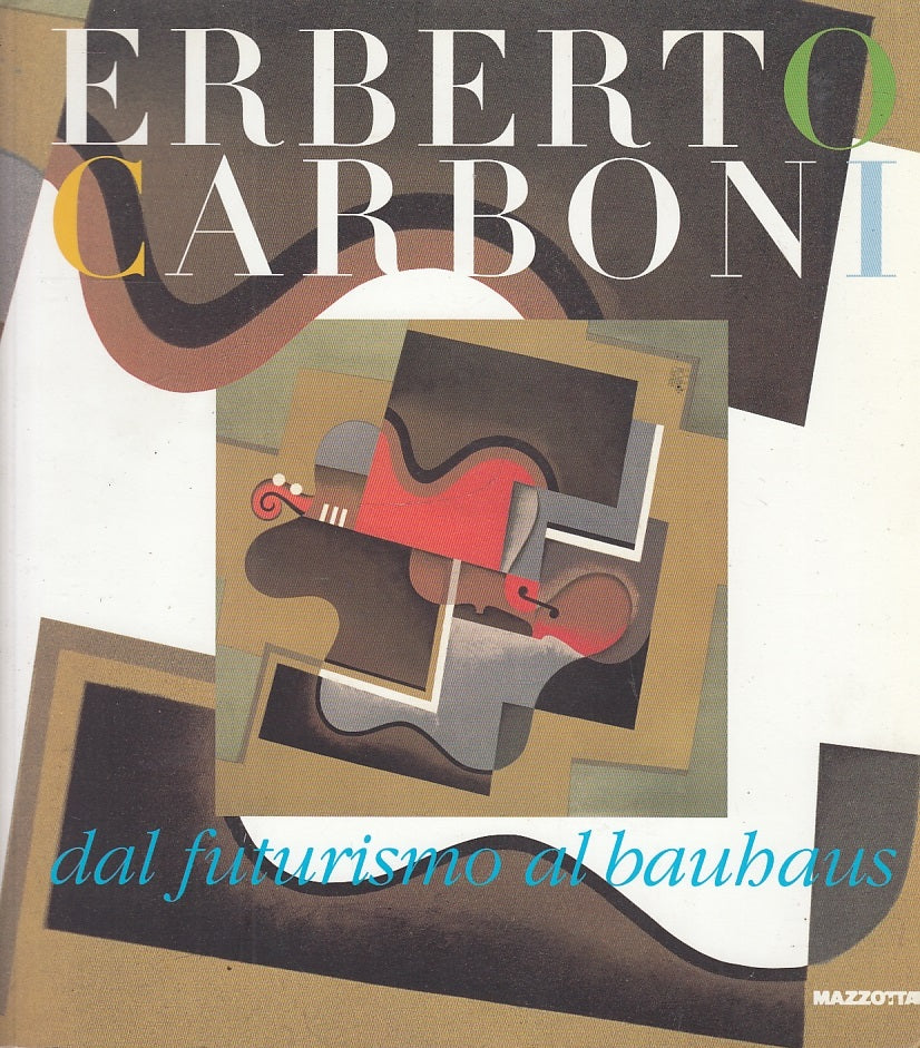 LT- CATALOGO DAL FUTURISMO AL BAUHAUS - CARBONI - MAZZOTTA --- 1999- B- YFS706