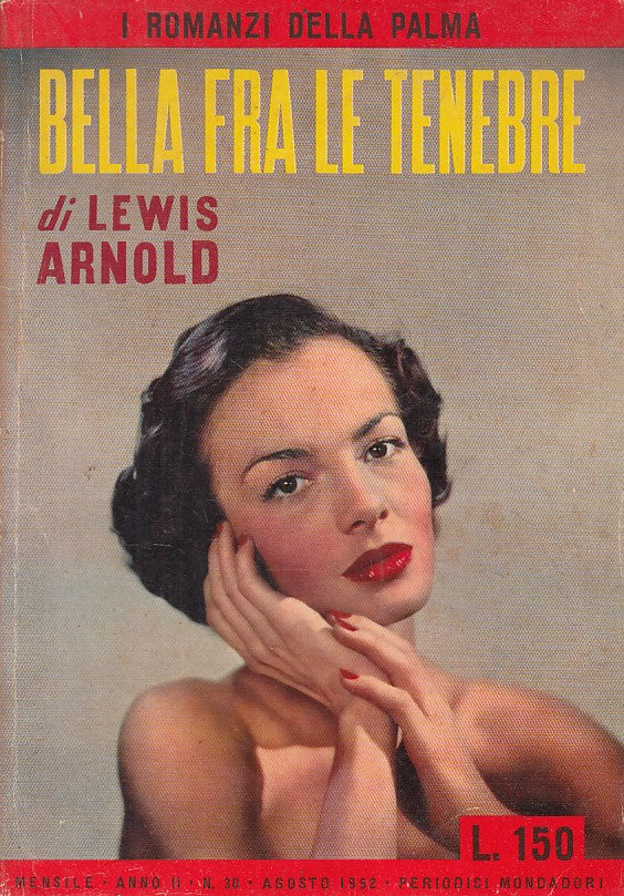 LN- BELLA TRA LE TENEBRE - ARNOLD - MONDADORI - ROMANZI PALMA-- 1952- B - ZFS399