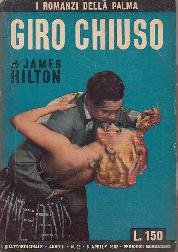 LN- GIRO CHIUSO - JAMES HILTON - MONDADORI - ROMANZI PALMA -- 1952 - B - ZFS399