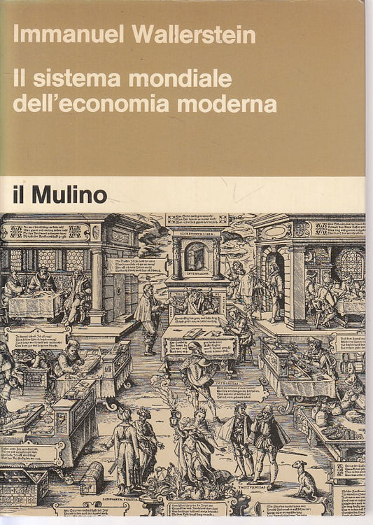 LS- SISTEMA MONDIALE ECONOMIA MODERNA- WALLERSTEIN- MULINO --- 1974 - B - ZFS422