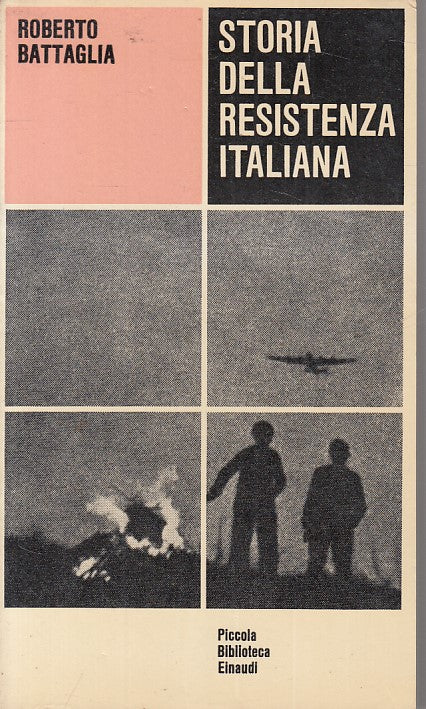 LS- STORIA DELLA RESISTENZA ITALIANA - BATTAGLIA - EINAUDI --- 1970 - B - YFS480