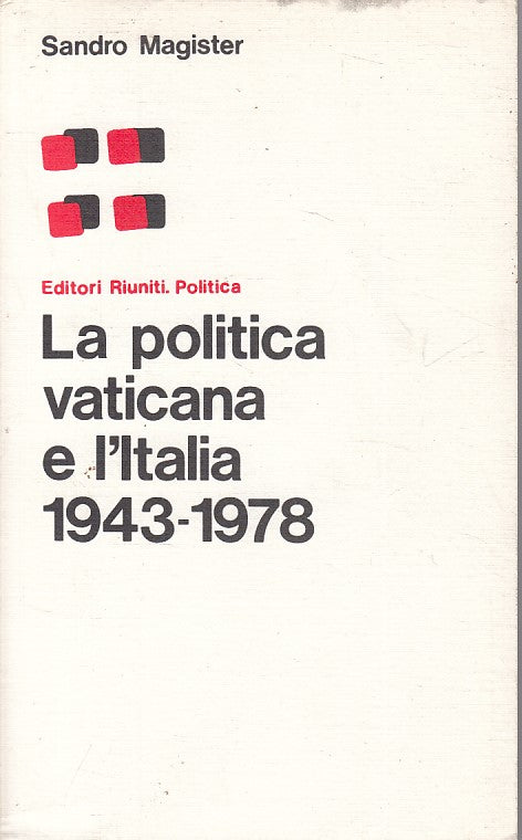 LS- POLITICA VATICANA E ITALIA 1943/78 - MAGISTER - RIUNITI--- 1979 - B - YFS480