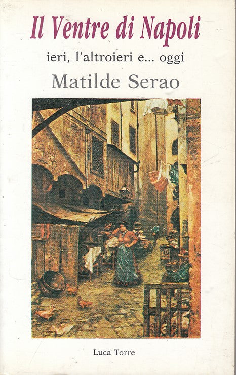 LS- IL VENTRE DI NAPOLI IERI ALTROIERI- SERAO - LUCA TORRE --- 1994 - B - YFS480