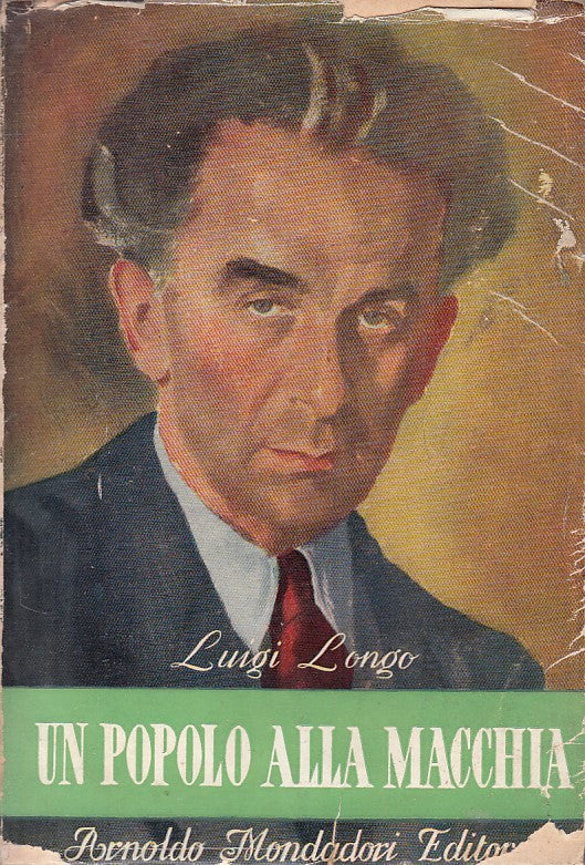 LS- UN POPOLO ALLA MACCHIA - LUIGI LONGO - MONDADORI - SCIE -- 1952 - BS - ZFS5