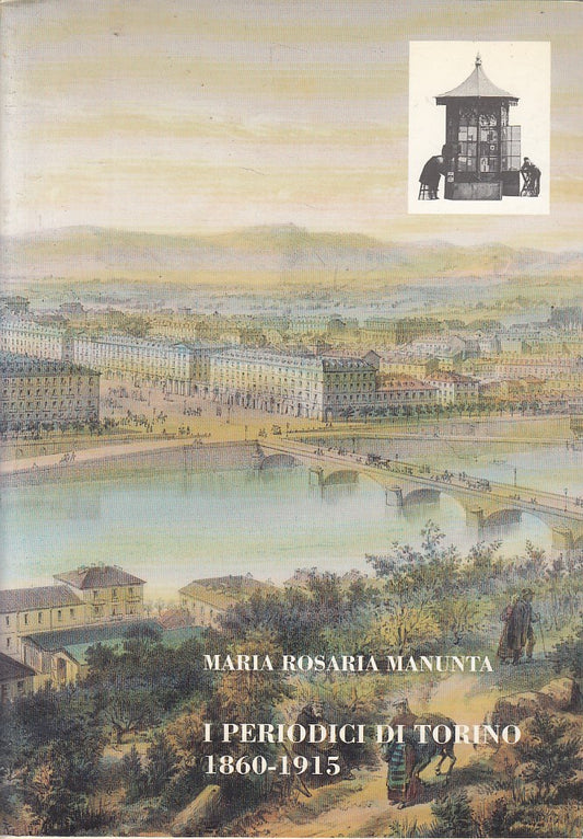 LS- I PERIODICI DI TORINO 1860/1915 A/L - MANUNTA - TORINO --- 1995 - BS - ZFS5