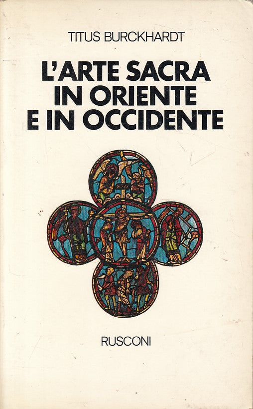 LS- ARTE SACRA IN ORIENTE E OCCIDENTE- BURCKHARDT- RUSCONI --- 1976 - B - YFS597