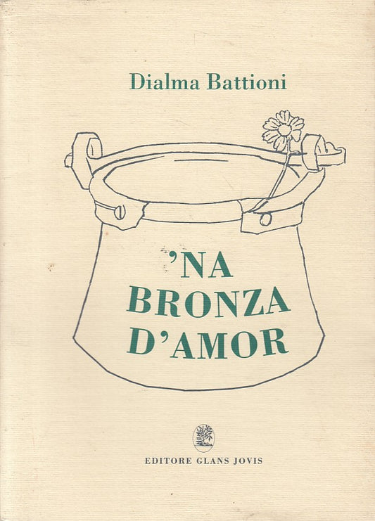 LS- 'NA BRONZA D'AMOR - DIALMA BATTIONI - GLANS JOVIS --- 1996 - B - YFS321