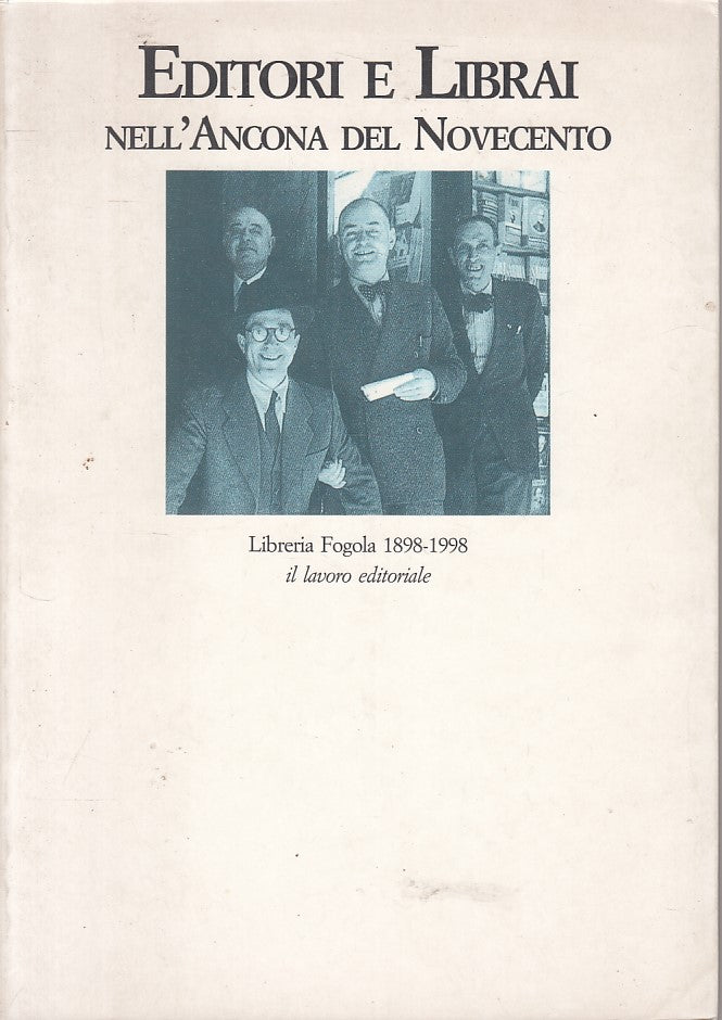 LS- EDITORI E LIBRAI ANCONA DEL NOVECENTO-- LAVORO EDITORIALE--- 1998- B - ZFS31
