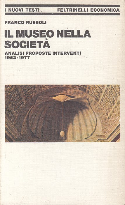 LS- IL MUSEO NELLA SOCIETA' - RUSSOLI - FELTRINELLI -- 1a ED.- 1981 - B - ZFS235