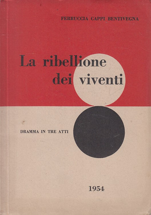 LA RIBELLIONE DEI VIVENTI DRAMMA- BENTIVENGA- CAPITINI --- 1954 - B - YFS406