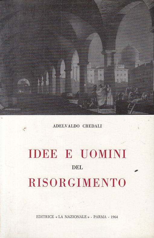 LS- IDEE E UOMINI DEL RISORGIMENTO - CREDALI - LA NAZIONALE--- 1964 - B - YFS320
