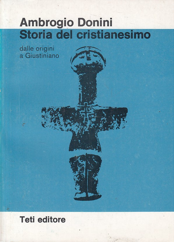LS- STORIA DEL CRISTIANESIMO - AMBROGIO DONINI - TETI --- 1975 - B - YFS189