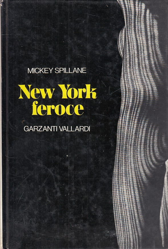 LN- NEW YORK FEROCE - MICKEY SPILLANE - GARZANTI VALLARDI --- 1979 - C - YFS191