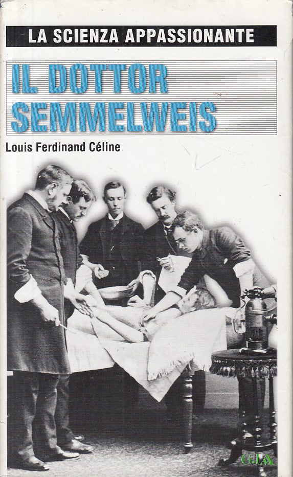 LS- IL DOTTOR SEMMELWEIS - CELINE - MONDADORI FOCUS --- 2007 - CS - YFS21