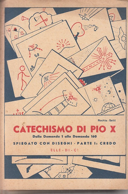 LD- CATECHISMO DI PIO X CON DISEGNI PARTE I CREDO -- LDC --- 1952 - B - YFS6