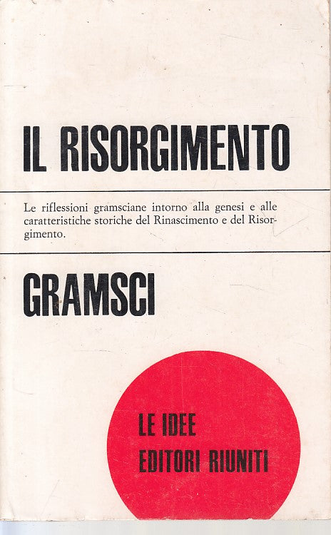 LS- IL RISORGIMENTO - GRAMSCI - RIUNITI - LE IDEE - 1a ED. - 1971 - B - YFS329