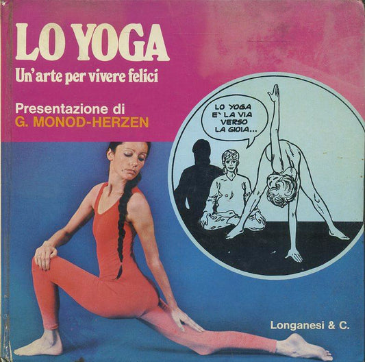 LZ- LO YOGA UN'ARTE PER VIVERE FELICI - HERZEN - LONGANESI --- 1977- C- ZFS565