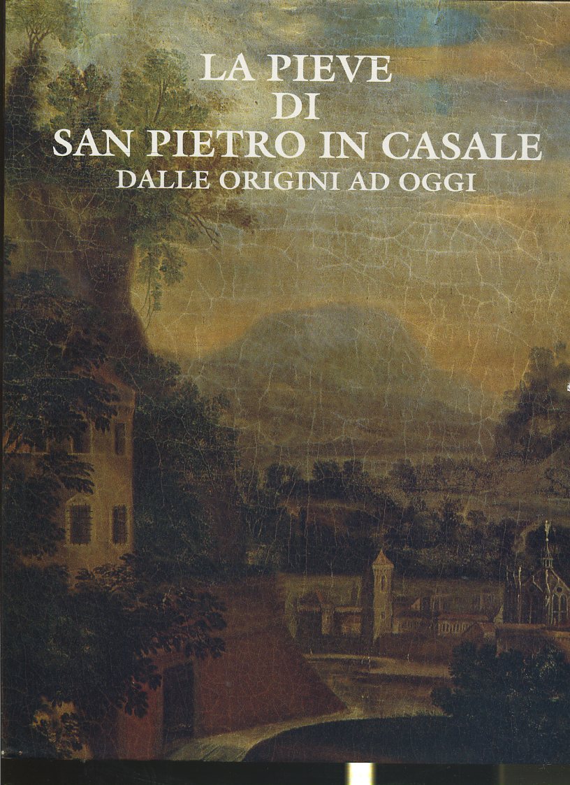 LT- LA PIEVE DI SAN PIETRO IN CASALE DALLE ORIGINI AD OGGI----- 1991- CS- YFS465