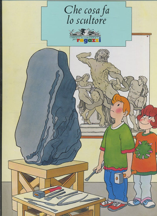 LB- CHE COSA FA LO SCULTORE -- ALLEMANDI PER I RAGAZZI --- 2005 - C - YFS698