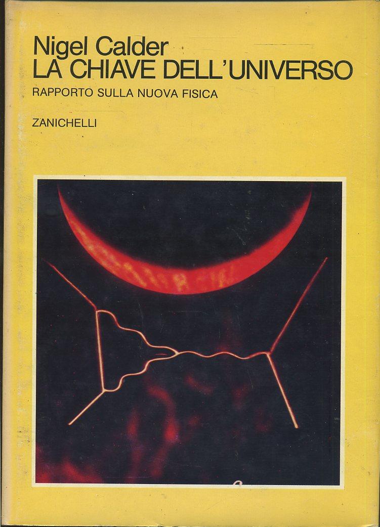 LZ- LA CHIAVE DELL'UNIVERSO NUOVA FISICA- CALDER- ZANICHELLI--- 1979- CS- YFS700