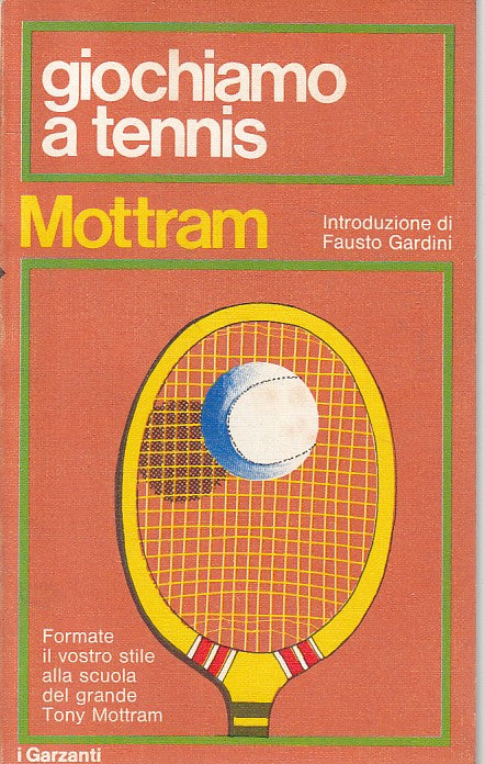 LZ- GIOCHIAMO A TENNIS - MOTTRAM - GARZANTI -- 1a ED. - 1972 - B - YFS92