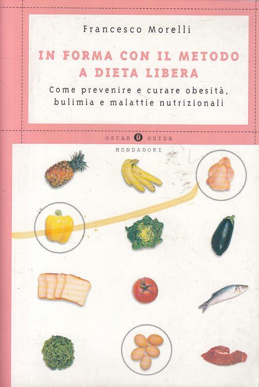 In forma con il metodo a dieta libera- Francesco Morelli- Mondadori Oscar-ZFS222