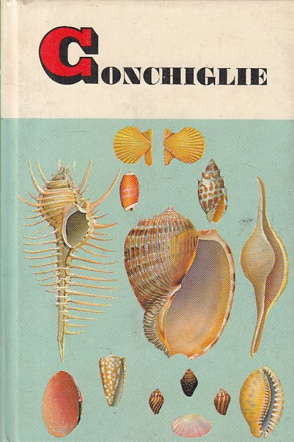 LZ- CONCHIGLIE SPECIE DI TUTTO IL MONDO -- MONDADORI - GUIDE -- 1966 - C - ZFS90