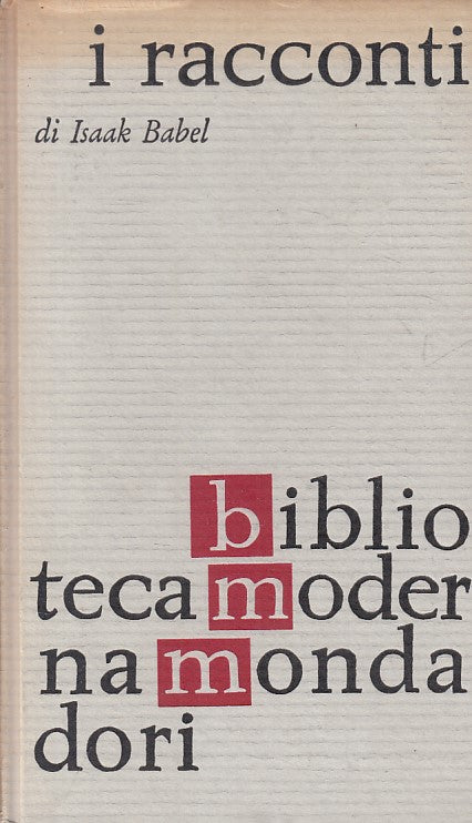 LN- I RACCONTI - ISAAK BABEL - MONDADORI - MODERNA - 1a ED. - 1962 - C - ZFS268