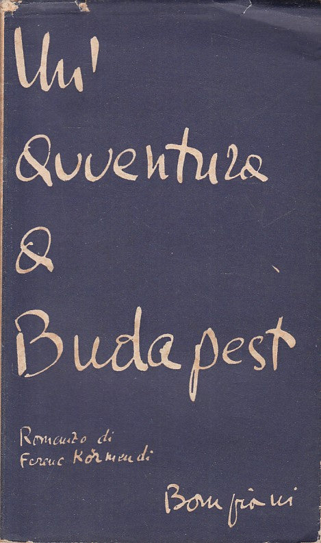 LN- UN'AVVENTURA A BUDAPEST - KORMENDI - BOMPIANI --- 1937 - BS - ZFS468