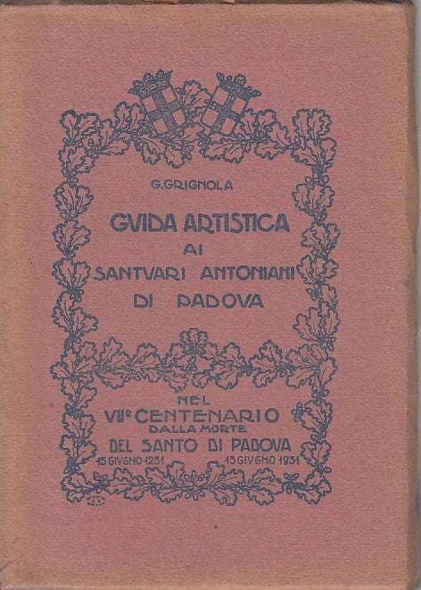 LT- GUIDA ARTISTICA SANTUARI ANTONIANI - GRIGNOLA - PADOVA --- 1930 - B - ZFS468