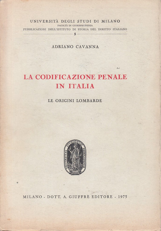 LZ- CODIFICAZIONE PENALE IN ITALIA - CAVANNA - GIUFFRE' --- 1975 - B - ZFS398